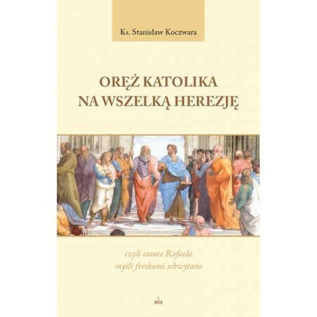 Oręż Katolika na wszelką herezję