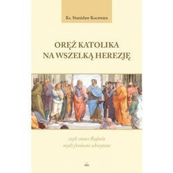 Oręż Katolika na wszelką herezję