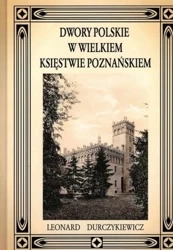 Dwory polskie w Wielkiem Księstwie Poznańskiem