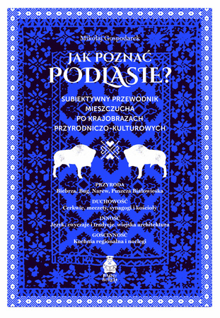 Jak poznać Podlasie? Subiektywny przewodnik mieszczucha po krajobrazach przyrodniczo-kulturowych