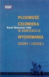 Płciowość człowieka w kontekście wychowania osoby ludzkiej - Karol Meissner OSB