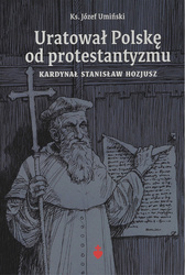 Uratował Polskę od protestantyzmu