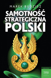 Samotność strategiczna Polski - Marek budzisz