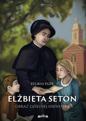 Elżbieta Seton. Obraz dzielnej niewiasty