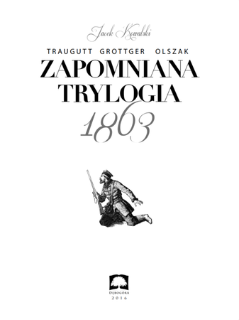 Zapomniana trylogia 1863 - Jacek Kowalski