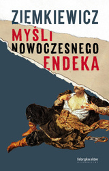 Myśli nowoczesnego endeka - Rafał A. Ziemkiewicz