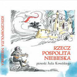 Rzeczpospolita Niebieska. Piosenki Jacka Kowalskiego