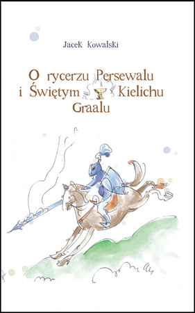 O rycerzu Persewalu i Świętym Kielichu Graalu (z płytą CD)