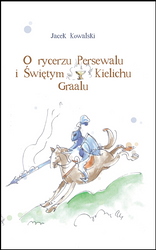 O rycerzu Persewalu i Świętym Kielichu Graalu (z płytą CD)