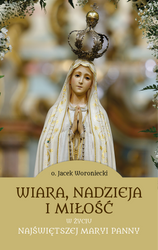 Wiara, nadzieja i miłość w życiu Najświętszej Maryi Panny