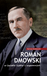 Roman Dmowski w świetle listów i wspomnień