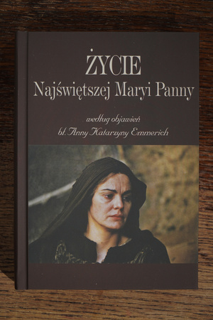 Życie Najświętszej Maryi Panny według objawień błogosławionej Anny Katarzyny Emmerich.