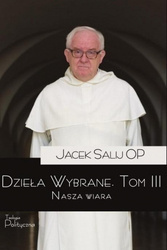 Dzieła Wybrane T.3 Nasza wiara