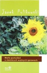 Warto pomyśleć o niektórych ważnych sprawach - Jacek Pulikowski