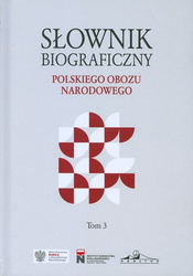 Słownik biograficzny polskiego obozu narodowego. Tom 3