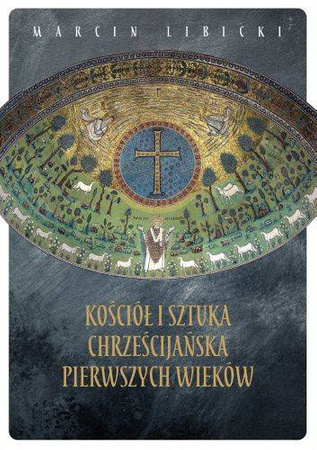 Kościół i sztuka chrześcijańska pierwszych wieków