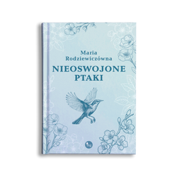 Nieoswojone ptaki - Maria Rodziewiczówna