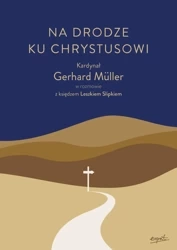 Na drodze ku Chrystusowi - kard. Gerhard Müller