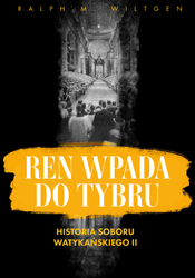 Ren wpada do Tybru. Historia Soboru Watykańskiego II