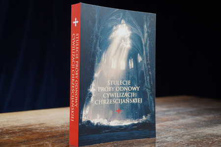 Stulecie próby odnowy cywilizacji chrześcijańskiej