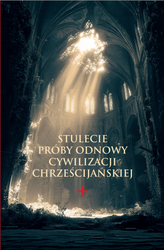 Stulecie próby odnowy cywilizacji chrześcijańskiej