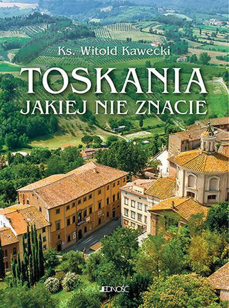 Toskania, jakiej nie znacie