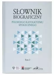 Słownik biograficzny polskiego katolicyzmu.. T.2