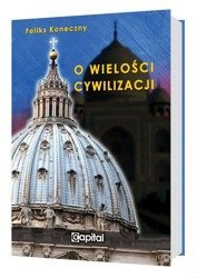 O wielości cywilizacji - Feliks Koneczny