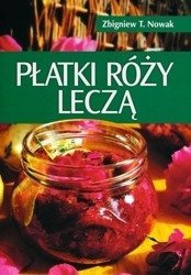 Płatki róży leczą