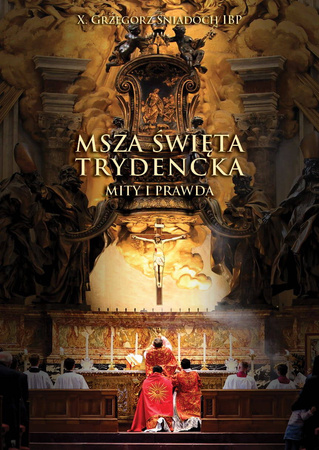 Msza święta Trydencka. Mity i prawda (tom 1-2)