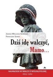 Dziś idę walczyć, Mamo...