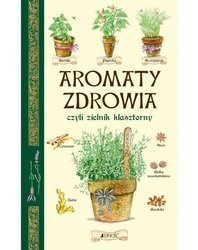 Aromaty zdrowia, czyli zielnik klasztorny