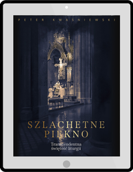 Szlachetne Piękno - Peter Kwasniewski. Ebook