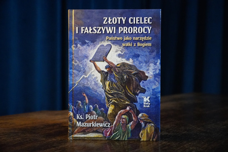Złoty cielec i fałszywi prorocy. Państwo jako narzędzie walki z Bogiem