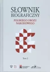 Słownik biograficzny polskiego obozu narodowego T.2