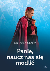 Panie, naucz nas się modlić - Abp. Fulton Sheen