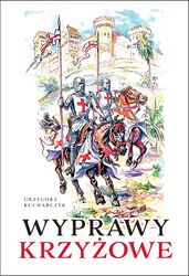 Wyprawy krzyżowe - Grzegorz Kucharczyk