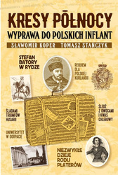 Kresy północy. Wyprawa do polskich Inflant