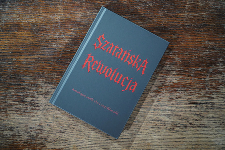 Szatańska rewolucja. Antologia myśli zła i antyfilozofii