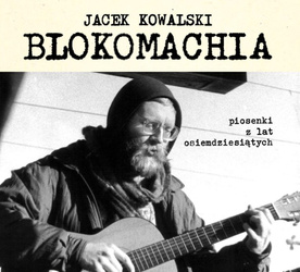 Blokomachia. Piosenki z lat osiemdziesiątych - Jacek Kowalski
