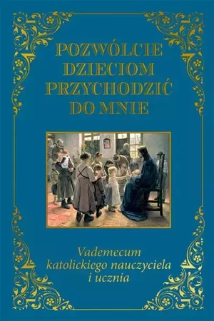 Pozwólcie dzieciom przychodzić do mnie