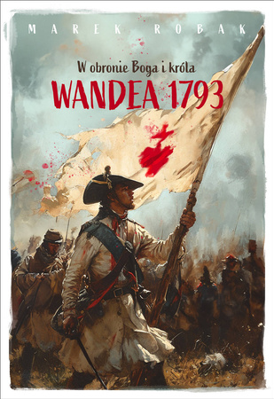 Wandea 1793. W obronie Boga i króla + śpiewniczek wandejski + CD