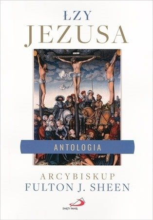 Łzy Jezusa. Antologia