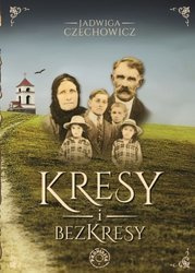 Kresy i bezkresy - Jadwiga Czechowicz