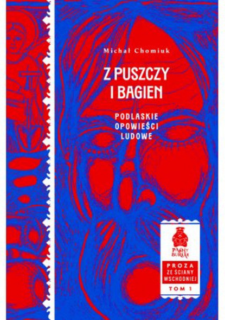 Z puszczy i bagien. Podlaskie opowieści ludowe.