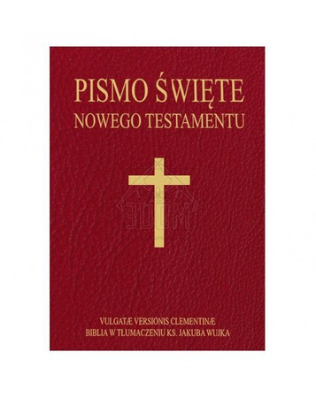 Pismo Święte Nowego Testamentu łacińsko-polskie - Vulgate Versionis Clementinae. Biblia w tłumaczeniu ks. Jakuba Wujka