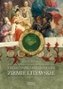 Tam kiedyś była Rzeczpospolita. Ziemie litewskie