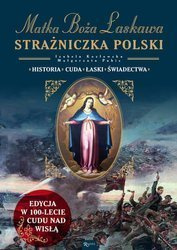 Matka Boża Łaskawa. Historia, cuda, łaski, świadectwa