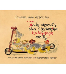 Jak skrzaty dla Andrzejka hulajnogę robiły…
