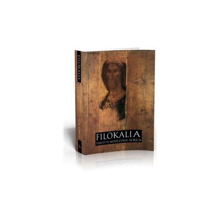 Filokalia. Teksty o modlitwie serca